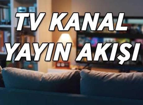 TV KANAL YAYIN AKIŞI 26 NİSAN! Bu akşam TV'de hangi dizi ve filmler var? Kanal D, Show TV, TRT1, ATV, Star TV, NOW TV, TV8 kanal yayın akışı listesi...